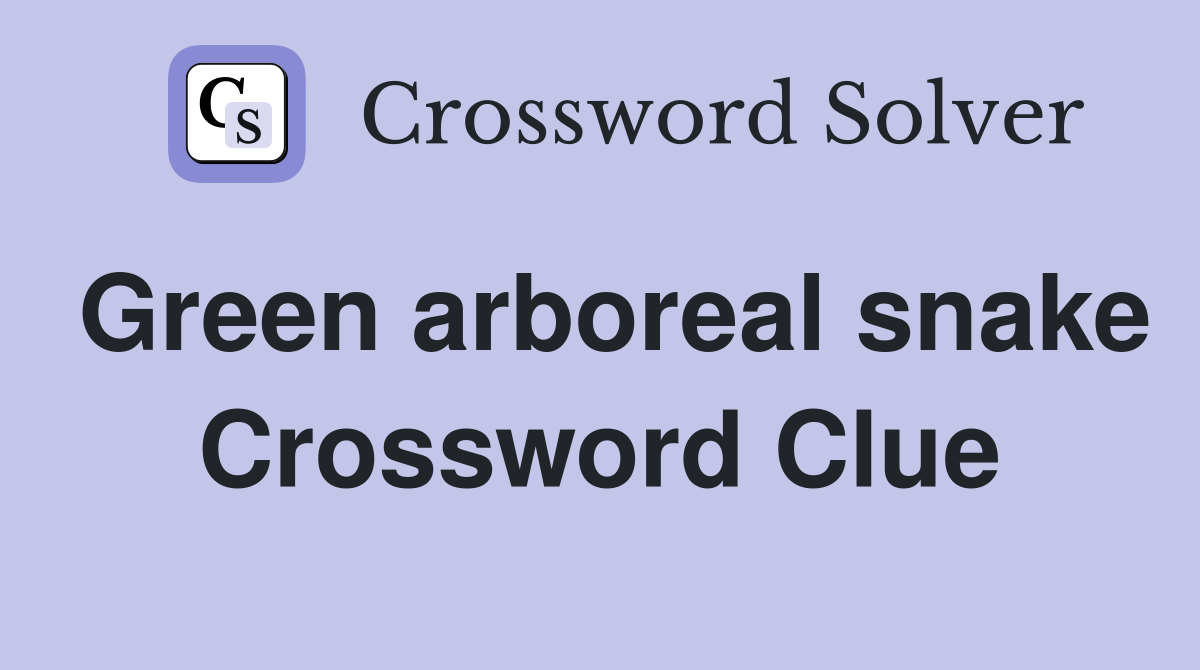 Green arboreal snake Crossword Clue Answers Crossword Solver